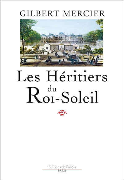 héritiers du Roi-Soleil (Les) | Mercier, Gilbert