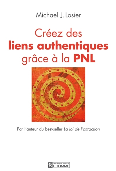 Créez des liens authentiques grâce à la PNL  | Losier, Michael J.