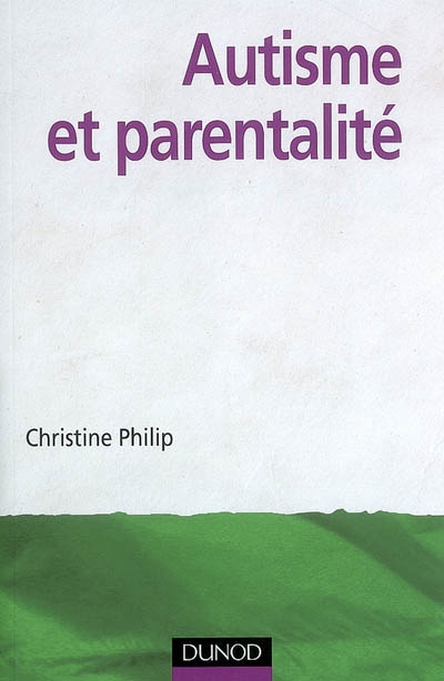 Autisme et parentalité | Philip, Christine