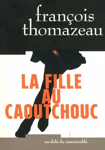 fille au caoutchouc (La) | Thomazeau, François