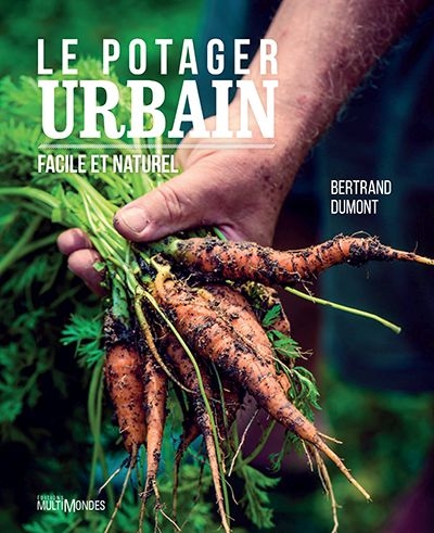 potager urbain, facile et naturel (Le) | Dumont, Bertrand