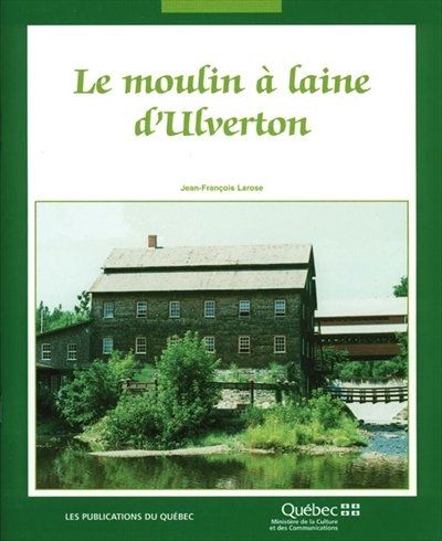 moulin à laine d'Ulverton (Le) | Larose, Jean-François
