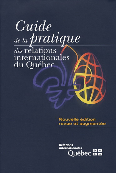 Guide de la pratique des relations internationales du Québec  | LeDuc, François