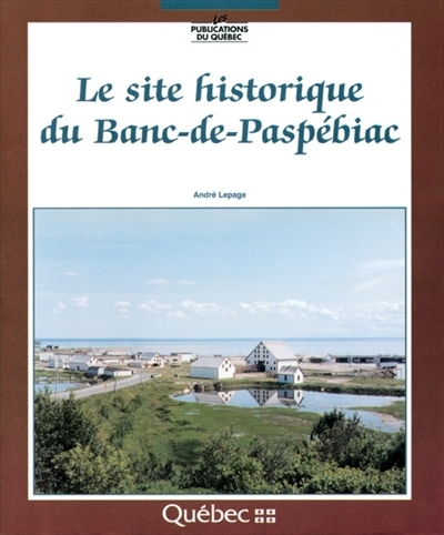 site historique du Banc-de-Paspébiac (Le) | Lepage, André