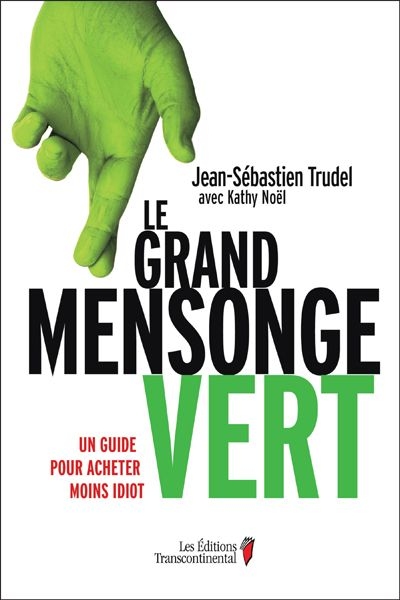 grand mensonge vert (Le) | Trudel, Jean-Sébastien