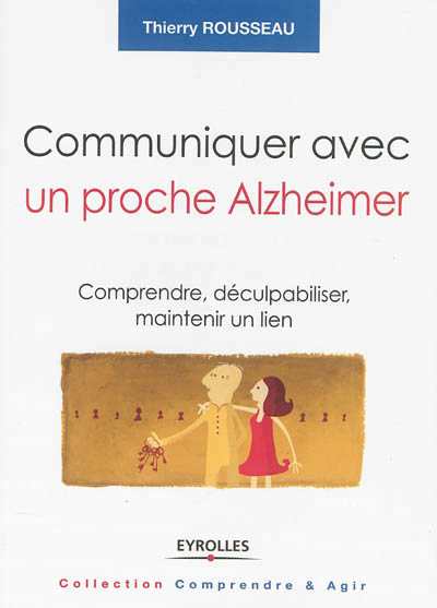 Communiquer avec un proche Alzheimer | Rousseau, Thierry