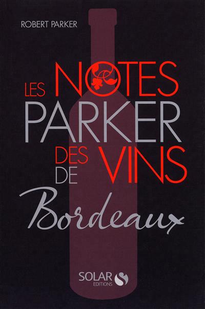 notes Parker des vins de Bordeaux (Les) | Parker, Robert M.