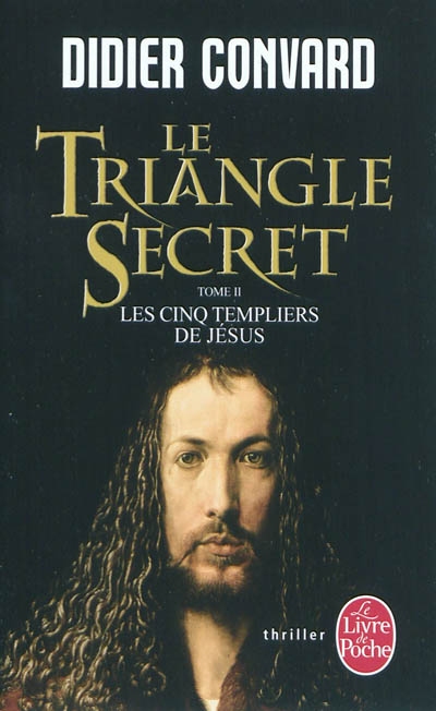 Le triangle secret T.02 - Les cinq templiers de Jésus | Convard, Didier