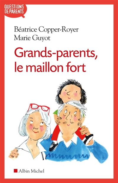 Grands-parents, le maillon fort | Copper-Royer, Béatrice