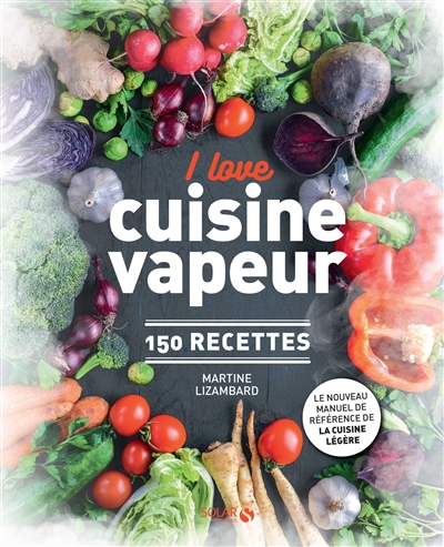 I love cuisine vapeur | Lizambard, Martine