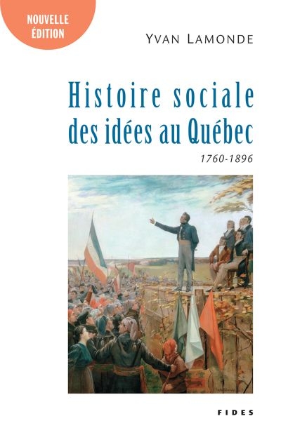 Histoire sociale des idées au Québec (1760-1896) | Lamonde, Yvan