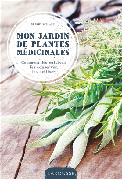 Mon jardin de plantes médicinales | Schall, Serge