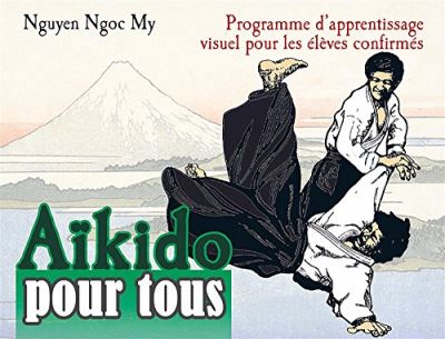 Aïkido en bandes dessinées - Programme d'apprentissage visuel pour les élèves confirmés | Nguyen, Ngoc My