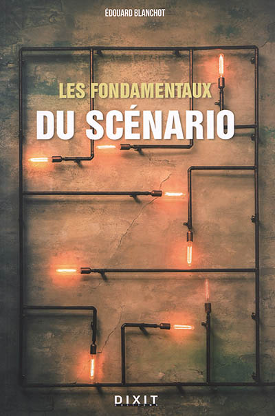 fondamentaux du scénario (Les) | Blanchot, Edouard