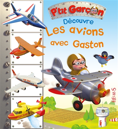 P'tit garçon T.03 - Découvre les avions avec Gaston | Bélineau, Nathalie