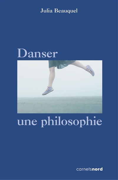 Danser, une philosophie | Beauquel, Julia