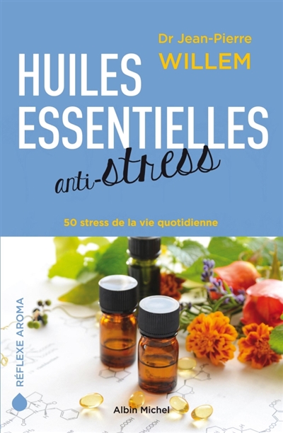 Huiles essentielles anti-stress | Willem, Jean-Pierre