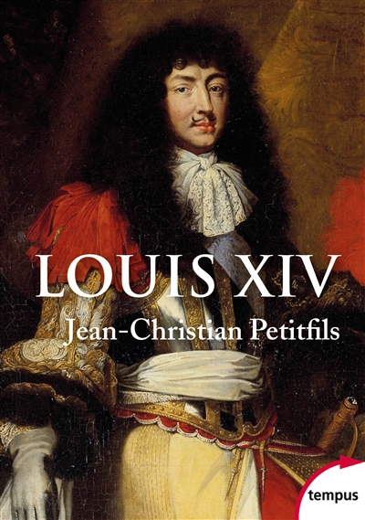 Louis XIV | Petitfils, Jean-Christian