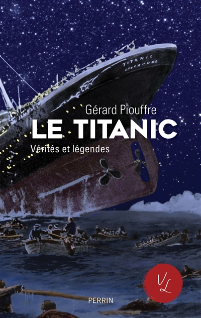 Titanic, vérités et légendes (Le) | Piouffre, Gérard