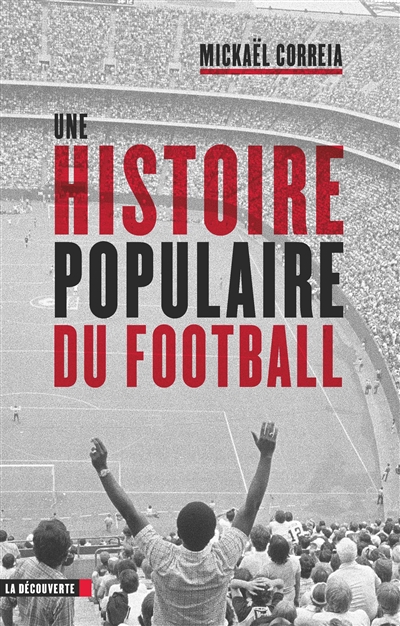 Une histoire populaire du football | Correia, Mickael