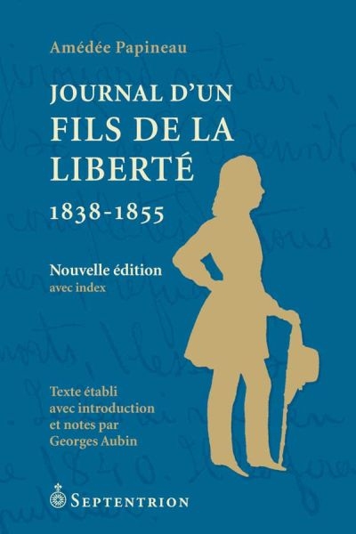 Journal d&#39;un fils de la libert&#233;, 1838-1855  | Papineau, Amédée