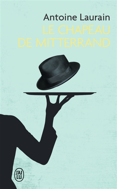 chapeau de Mitterrand (Le) | Laurain, Antoine