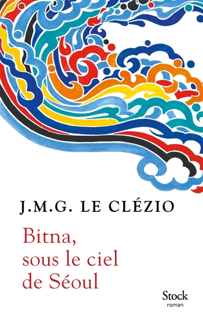 Bitna, sous le ciel de Séoul | Le Clézio, Jean-Marie Gustave