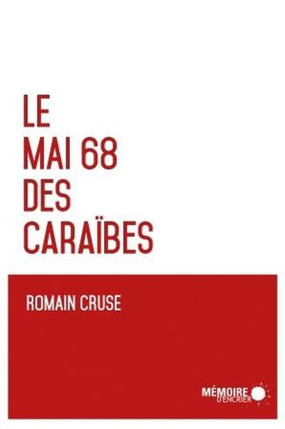 Mai 68 des Caraïbes (Le) | Cruse, Romain
