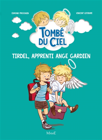 Tombé du ciel T.01 - Tirdel, apprenti ange gardien | Prochain, Edmond