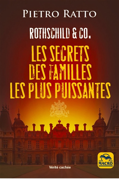 Rothschild & CO. : Les secrets des familles les plus puissantes | Ratto, Pietro