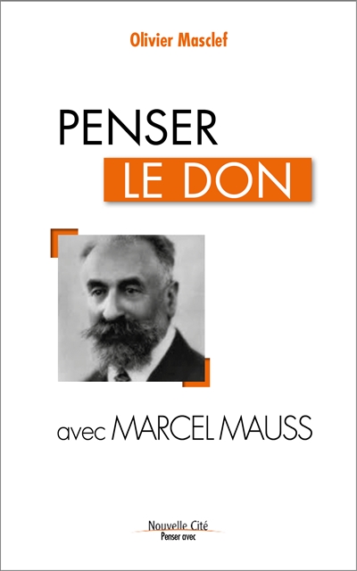 Penser le don avec Marcel Mauss | Masclef, Olivier