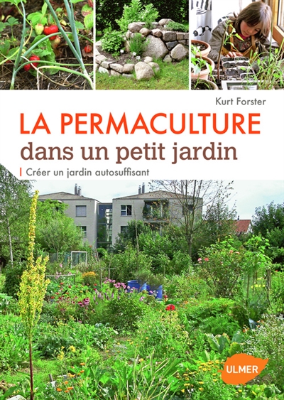 La permaculture dans un petit jardin | Forster, Kurt
