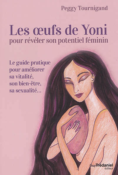 oeufs de Yoni pour révéler son potentiel féminin (Les) | Tournigand, Peggy