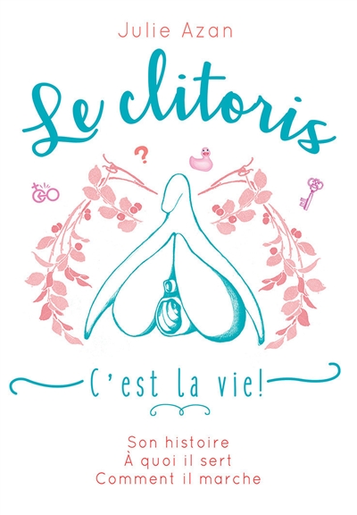 clitoris, c'est la vie ! (Le) | Azan, Julie