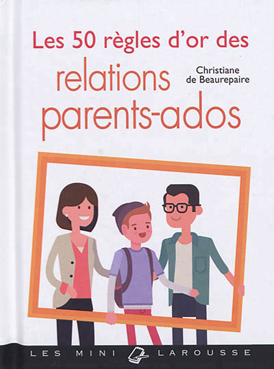 50 règles d'or des relations parents-ados (Les) | Beaurepaire, Christiane de