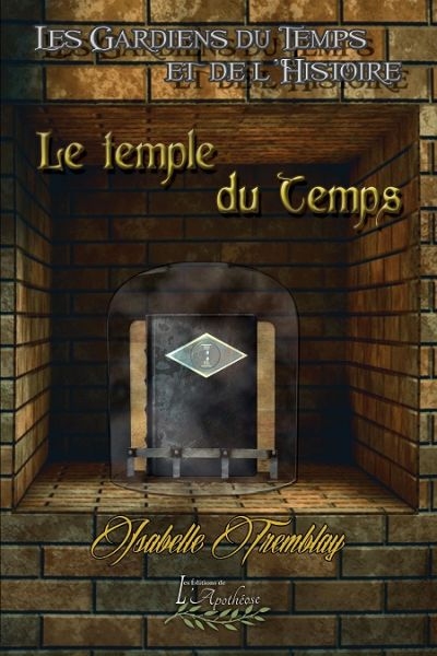 Gardiens du temps et de l'histoire (Les) T.02 - temple du temps (Le) | Tremblay, Isabelle