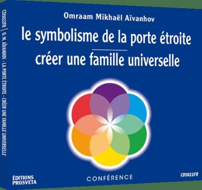 Audio - Symbolisme de la porte étroite (Le) - Créer une famille universelle | Aïvanhov, Omraam Mikhaël