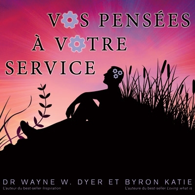 Vos pensées à votre service  | Dyer, Wayne W.
