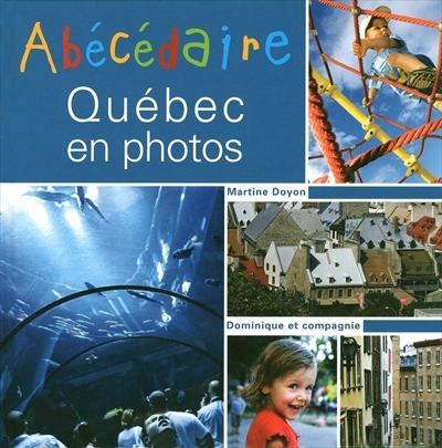 Abécédaire de Québec en photos  | Doyon, Martine