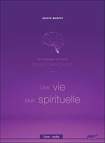 Audio - Puissance de votre subconscient pour une vie plus spirituelle | Murphy, Joseph
