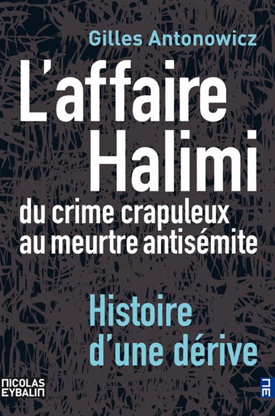 L'affaire Halimi : du crime crapuleux au meurtre antisémite: histoire d'une dérive | Antonowicz, Gilles