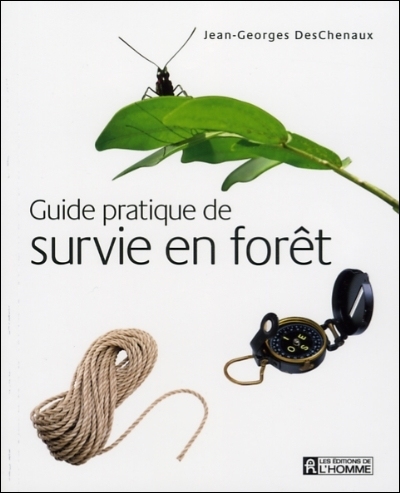 Guide pratique de survie en forêt  | DesChenaux, Jean-Georges