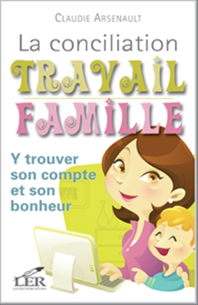 conciliation travail famille (La) | Arsenault, Claudie