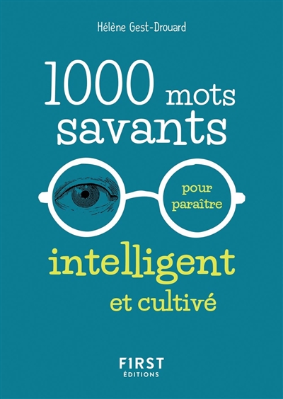 1.000 mots savants pour paraître intelligent et cultivé | Gest-Drouard, Hélène