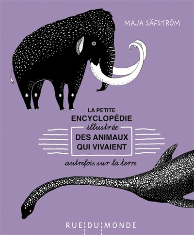 petite encyclopédie illustrée des animaux qui vivaient autrefois sur la Terre (La) | Säfström, Maja