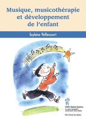 Musique, musicothérapie et développement de l'enfant  | Vaillancourt, Guylaine