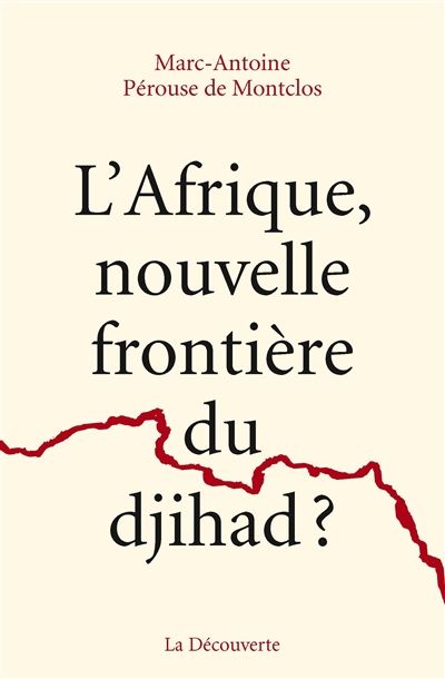 L'Afrique, nouvelle frontière du djihad ? | Pérouse de Montclos, Marc-Antoine
