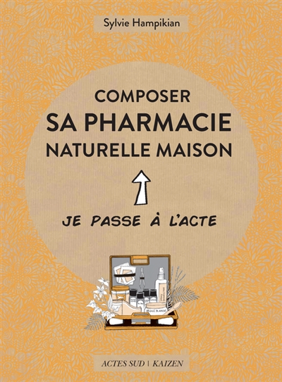 Composer sa pharmacie naturelle maison | Hampikian, Sylvie