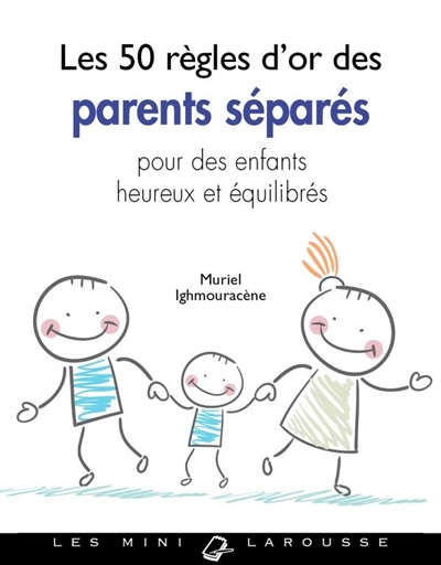 50 règles d'or des parents séparés pour des enfants heureux et équilibrés (Les) | Ighmouracène, Muriel