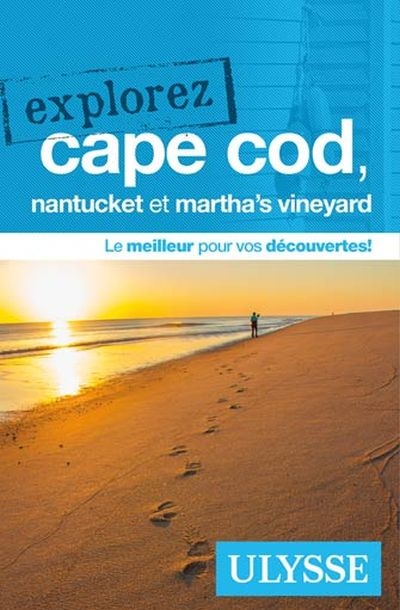 Explorez Cape Cod, Nantucket et Martha's Vineyard  | Gaboury, Louise